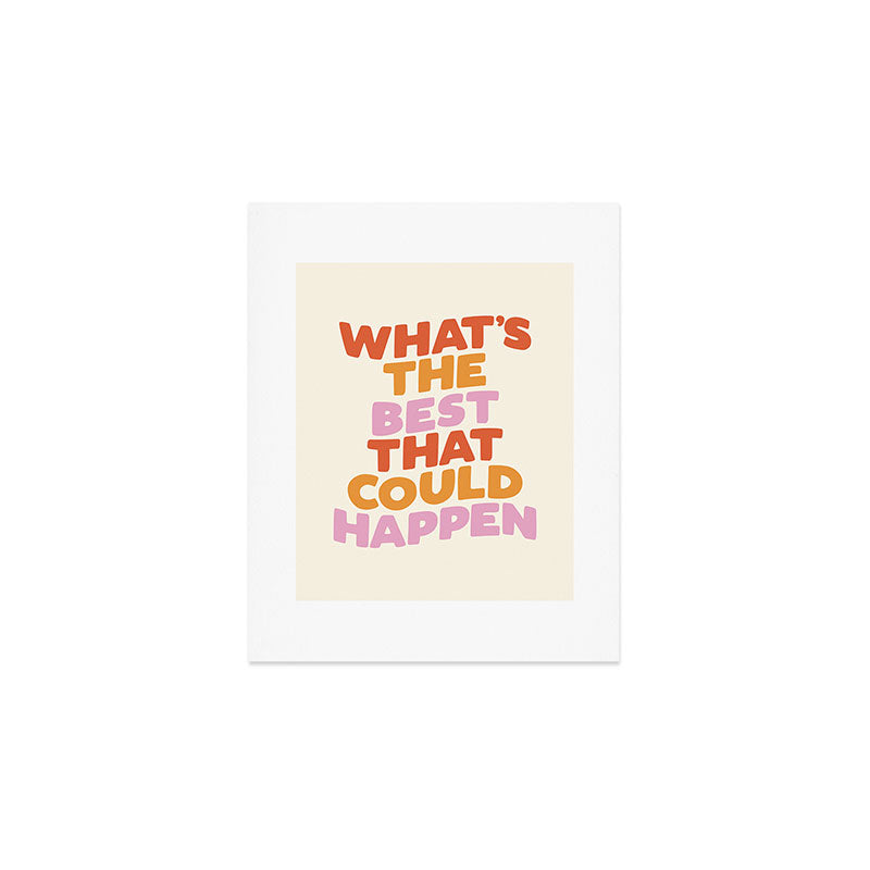 What's The Best That Could Happen Art Print Gallery Image 1