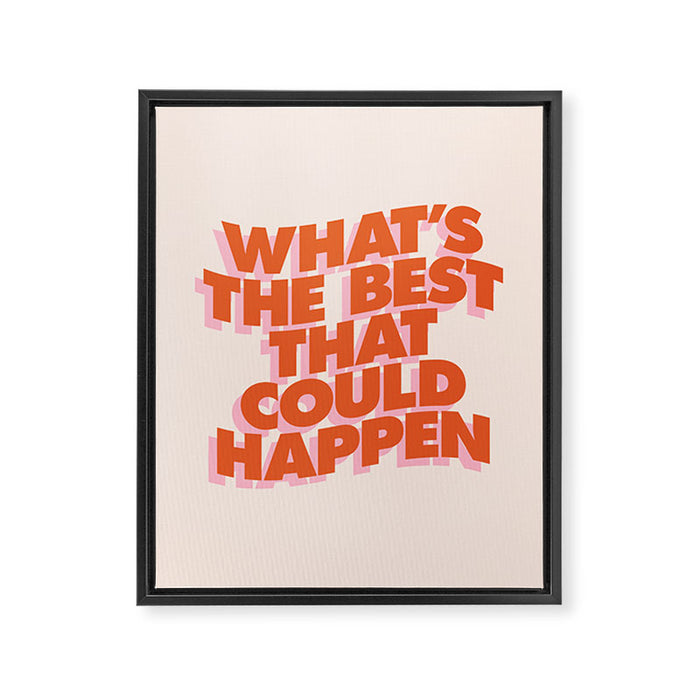 Whats The Best That Could Happen Framed Canvas Print Gallery Image 1