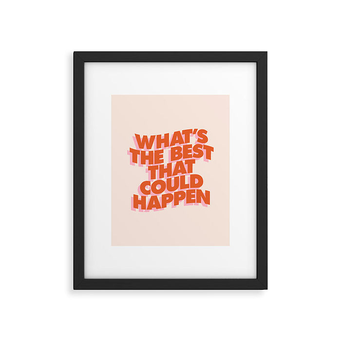 Whats The Best That Could Happen Framed Art Print Gallery Image 1