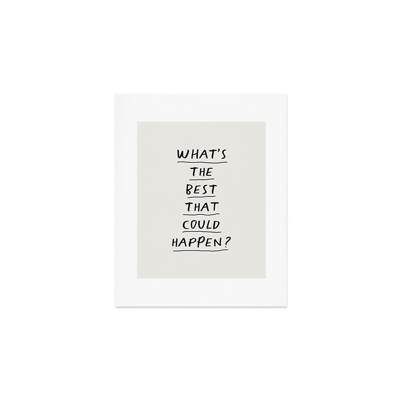What's The Best That Could Happen Art Print Gallery Image 1