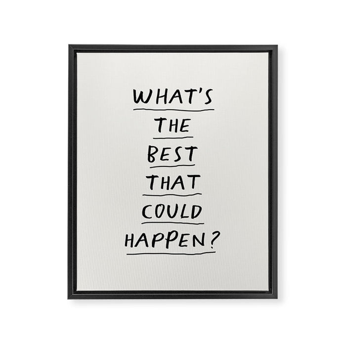 What's The Best That Could Happen Framed Canvas Print Gallery Image 1