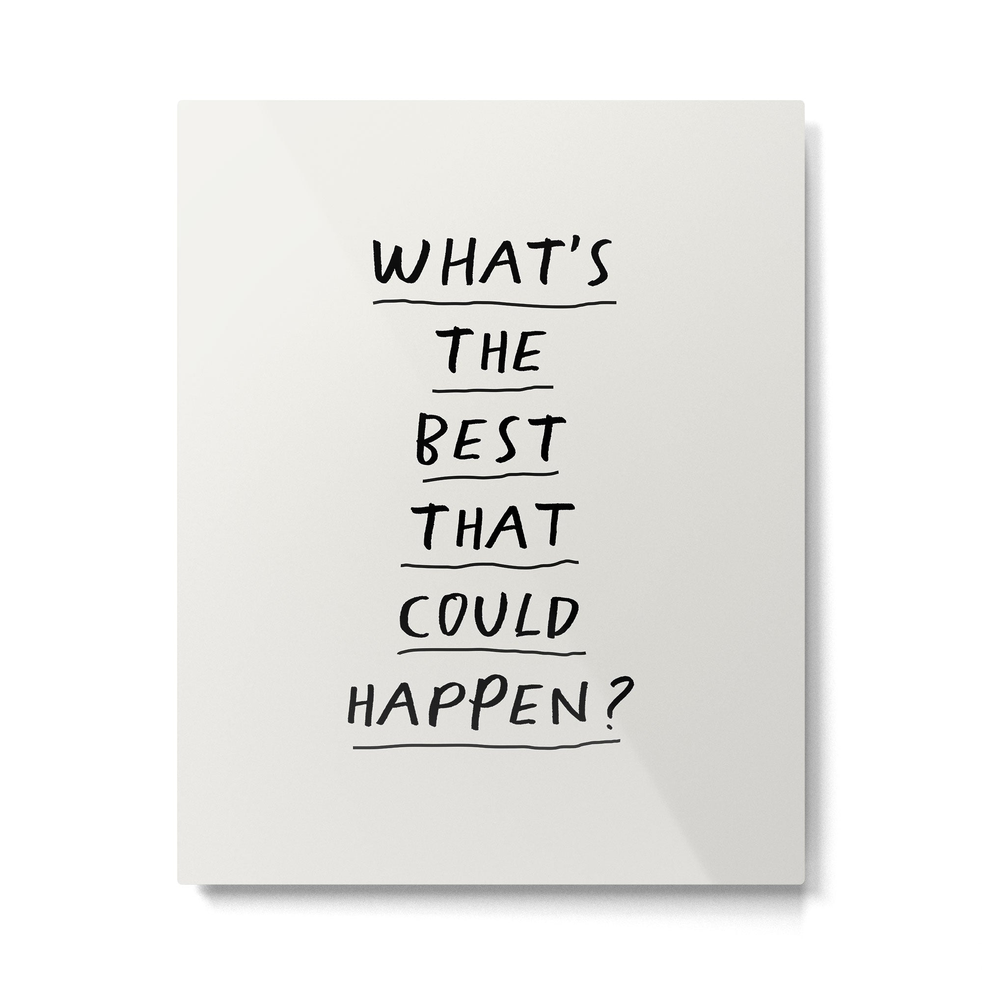 What's The Best That Could Happen Metal Print Gallery Image 6
