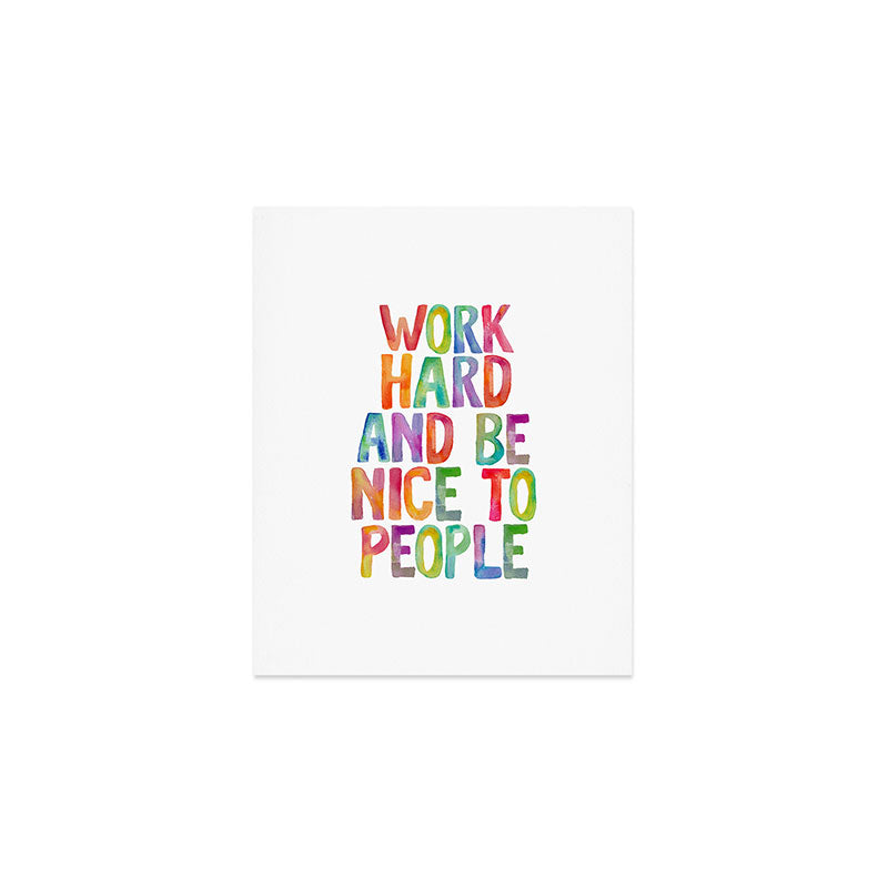 Work Hard and Be Nice to People Art Print Gallery Image 1