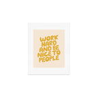 Work Hard and Be Nice to People Art Print Gallery Image 1