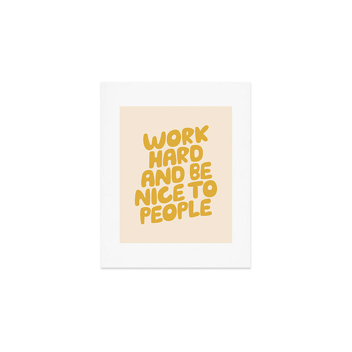 Work Hard and Be Nice to People Art Print Gallery Image 1