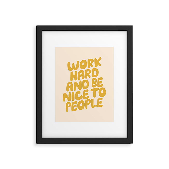 Work Hard and Be Nice to People Framed Art Print Gallery Image 1