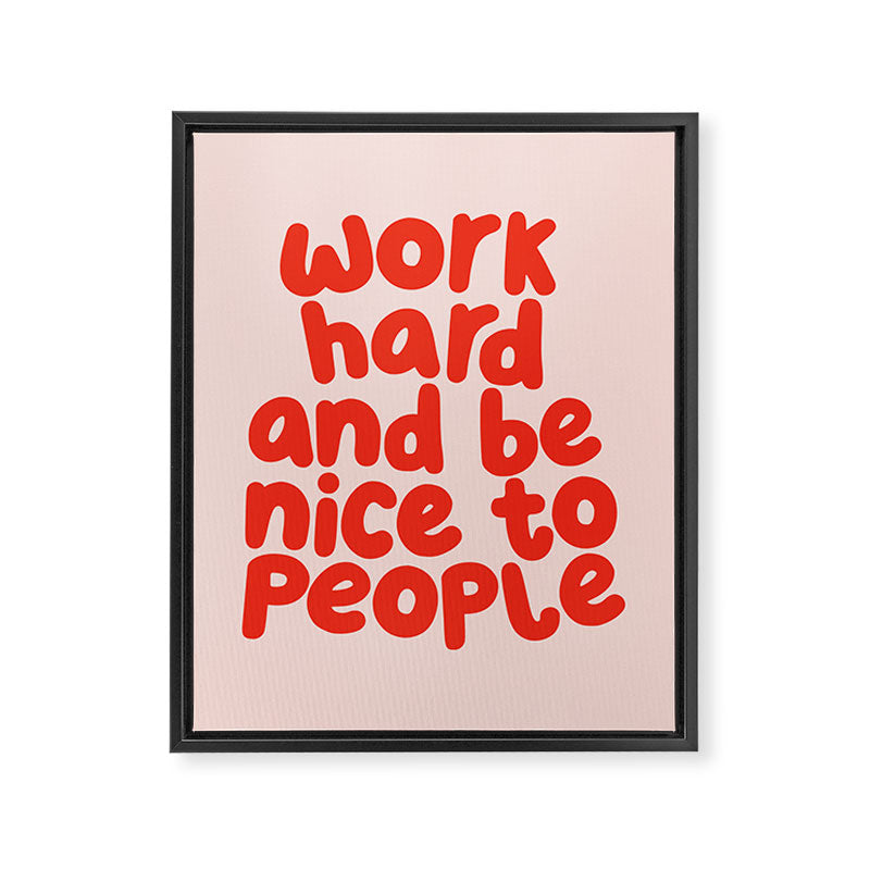 Work Hard and Be Nice to People in pink and red Framed Canvas Print Gallery Image 8