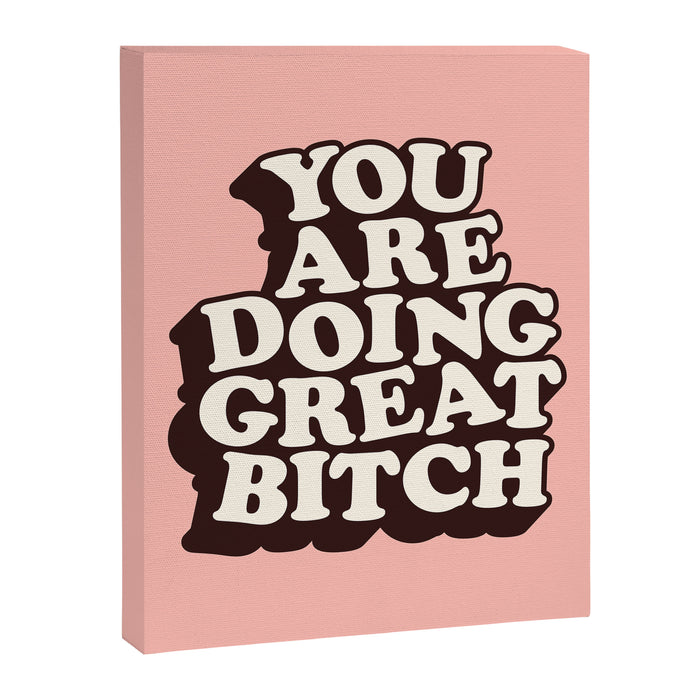 You Are Doing Great Bitch Canvas Print Gallery Image 1