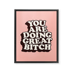 You Are Doing Great Bitch Framed Canvas Print Gallery Image 8