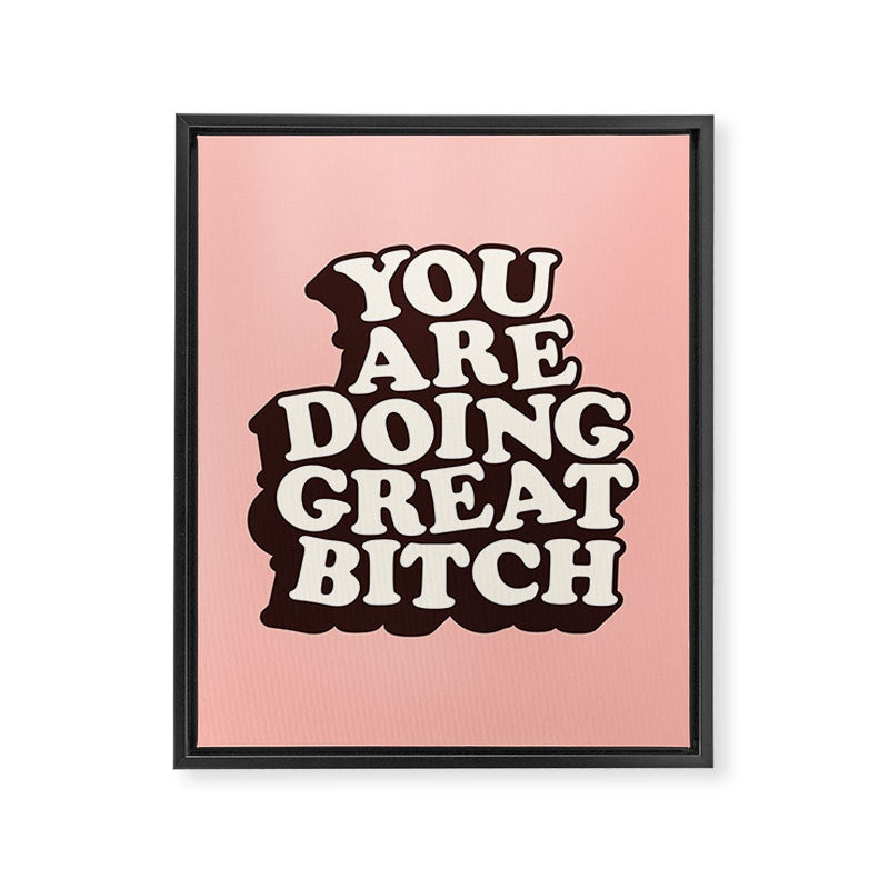 You Are Doing Great Bitch Framed Canvas Print Gallery Image 8