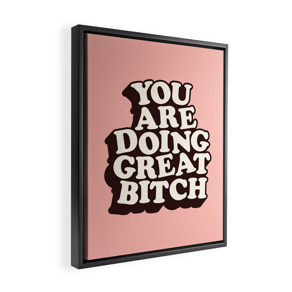 You Are Doing Great Bitch Framed Canvas Print Gallery Image 2