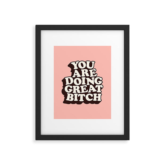 You Are Doing Great Bitch Framed Art Print Gallery Image 1