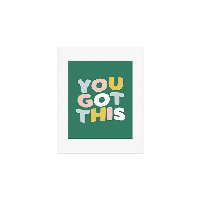 You Got This Art Print Gallery Image 1