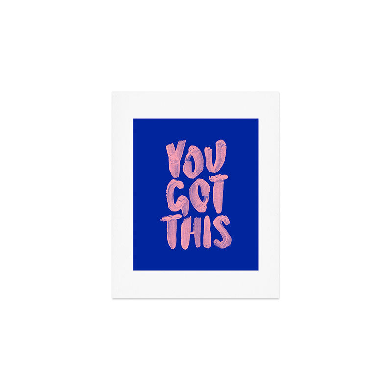 You Got This Art Print Gallery Image 1