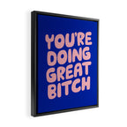 You're Doing Great Bitch Framed Canvas Print Gallery Image 2