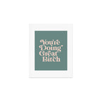 YOU'RE DOING GREAT BITCH green and peach pink Art Print Gallery Image 1