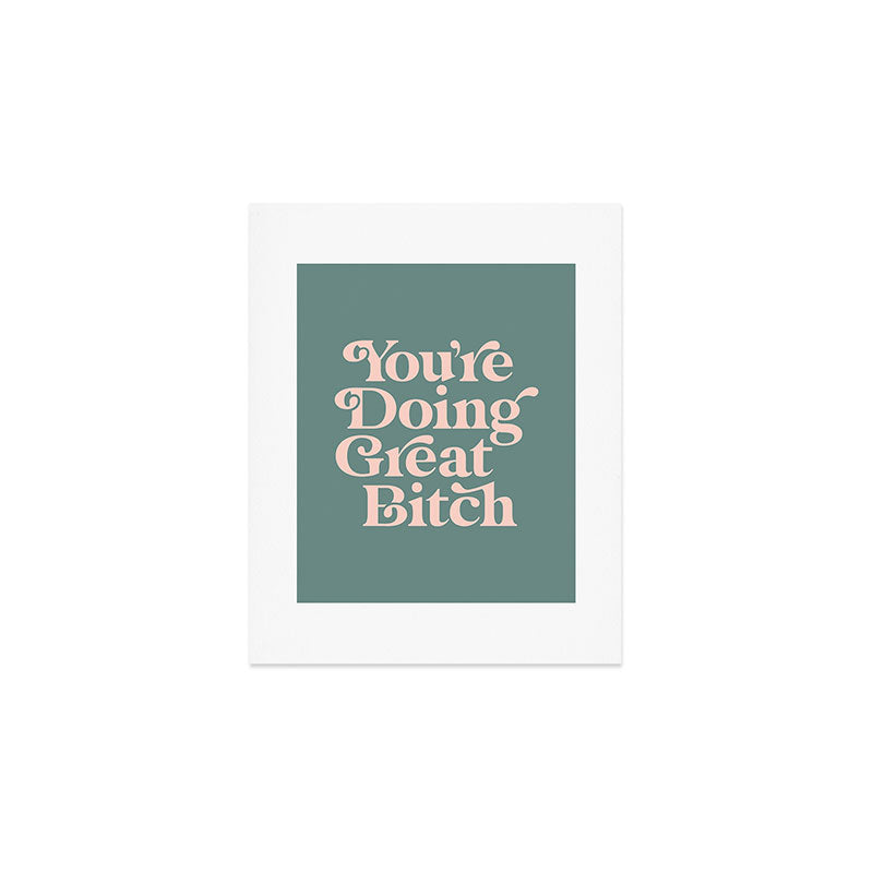 YOU'RE DOING GREAT BITCH green and peach pink Art Print Gallery Image 1
