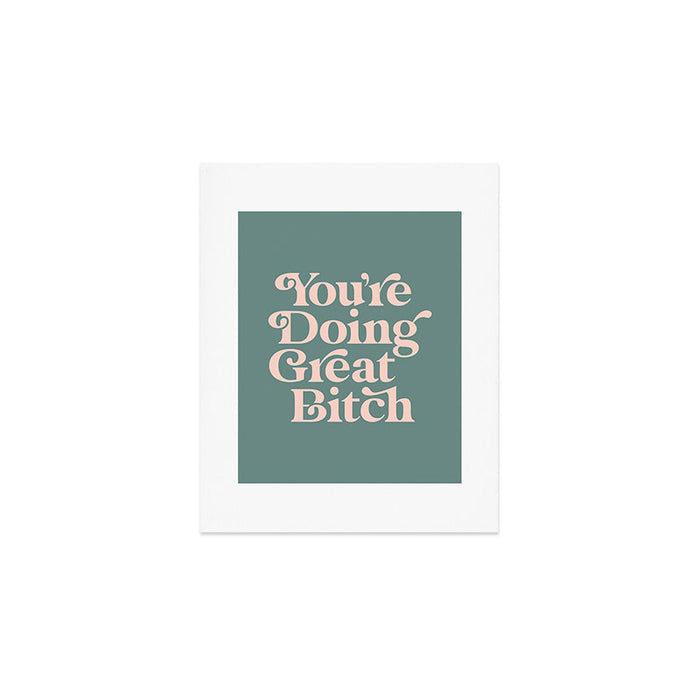 YOU'RE DOING GREAT BITCH green and peach pink Art Print Gallery Image 1