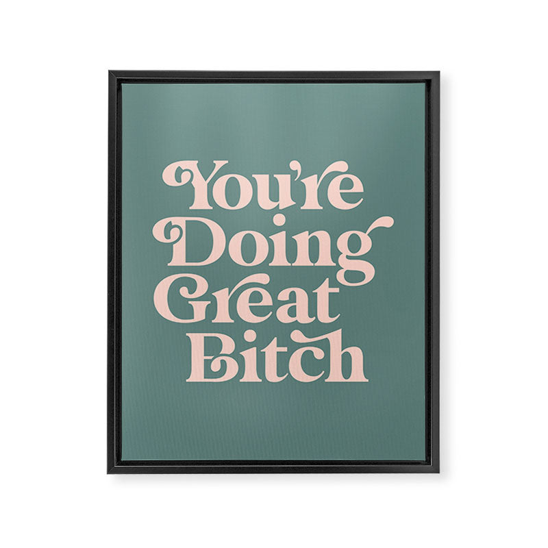 YOU'RE DOING GREAT BITCH green and peach pink Framed Canvas Print Gallery Image 6