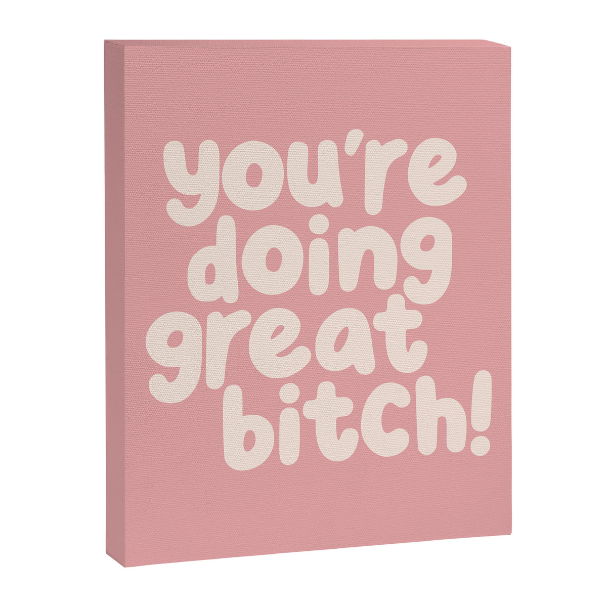 Youâre Doing Great Bitch Canvas Print Gallery Image 8