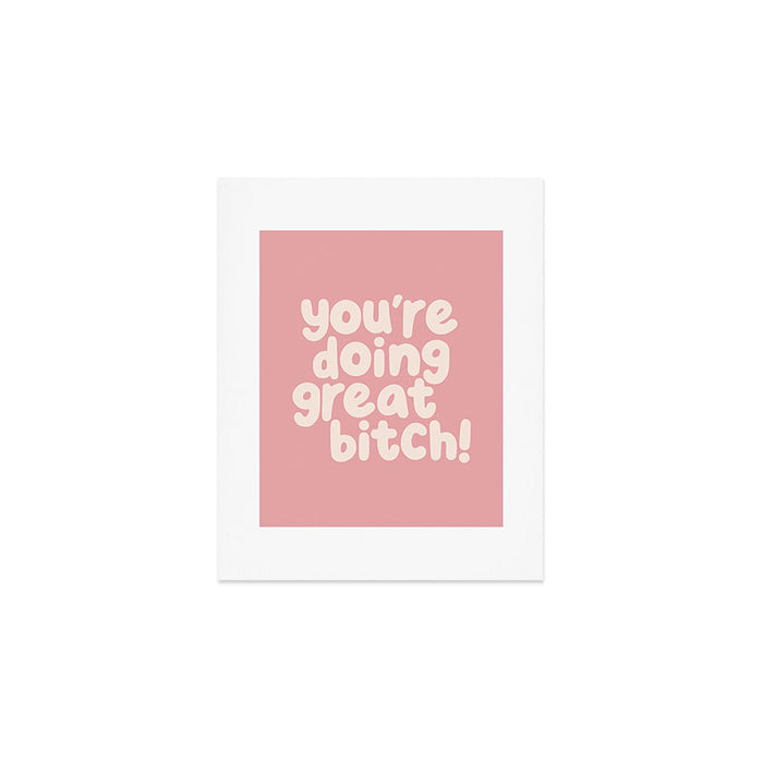 Youâre Doing Great Bitch Art Print Gallery Image 1