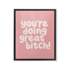 Youâre Doing Great Bitch Framed Canvas Print Gallery Image 8