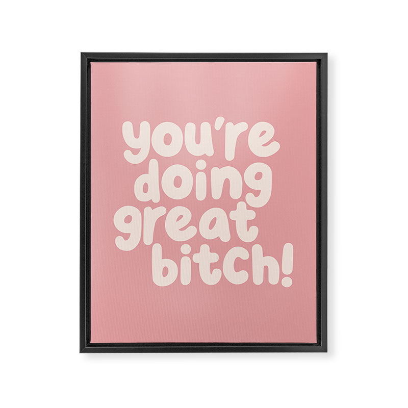 Youâre Doing Great Bitch Framed Canvas Print Gallery Image 8