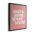 Youâre Doing Great Bitch Framed Canvas Print Gallery Image 2