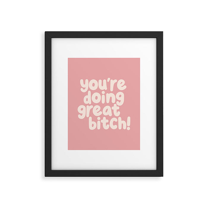 Youâre Doing Great Bitch Framed Art Print Gallery Image 1