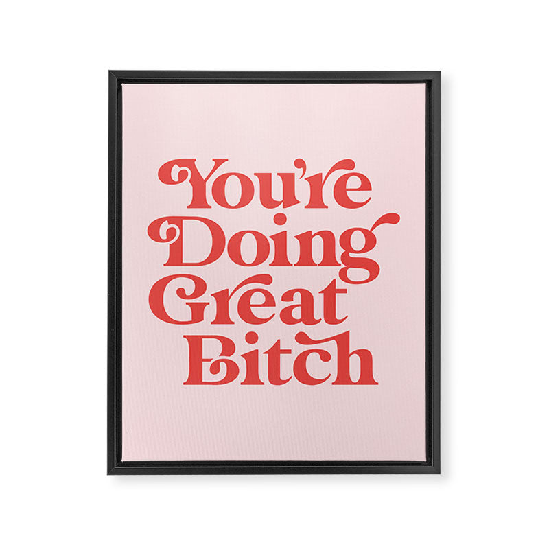 You're Doing Great Bitch Framed Canvas Print Gallery Image 8