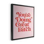 You're Doing Great Bitch Framed Canvas Print Gallery Image 2