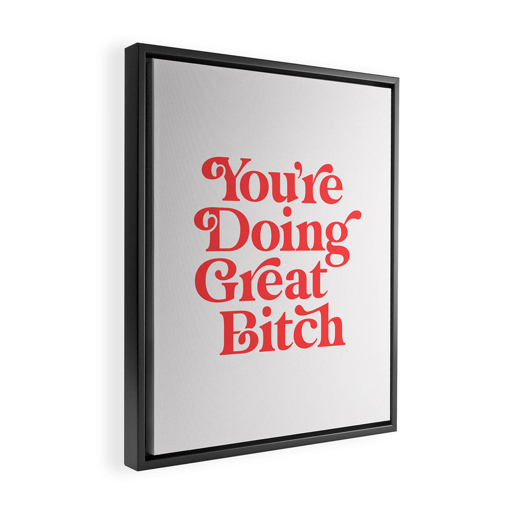 You're Doing Great Bitch Framed Canvas Print Gallery Image 2