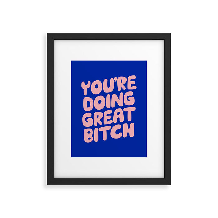 You're Doing Great Bitch Framed Art Print Gallery Image 1