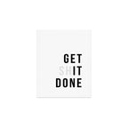 Get Sh(it) Done // Get Shit Done Art Print Gallery Image 1