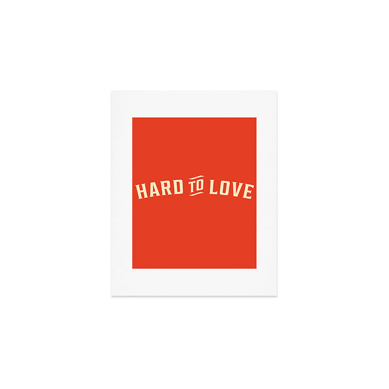 Hard To Love Art Print Gallery Image 1