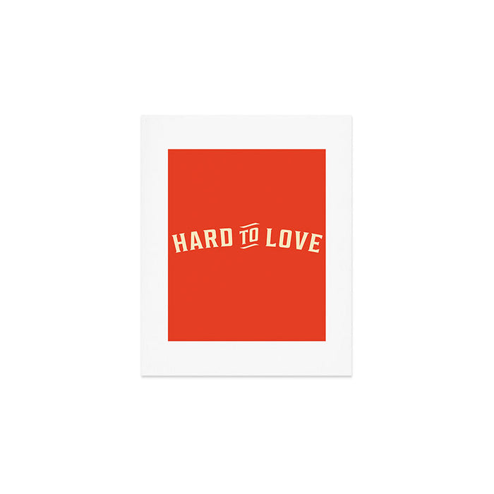 Hard To Love Art Print Gallery Image 1