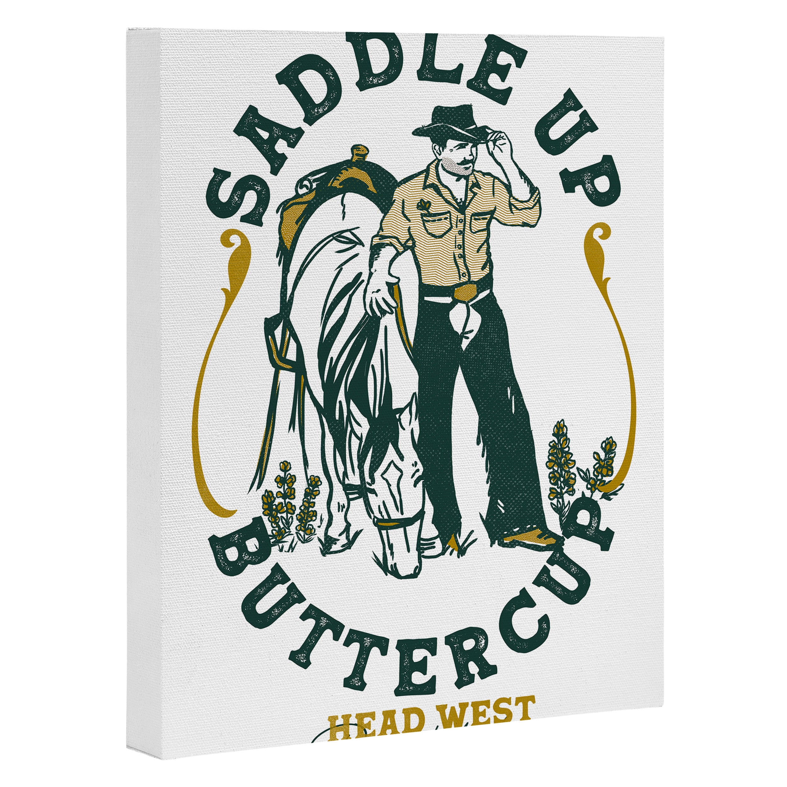 Saddle Up Buttercup: Head West Cowboy Canvas Print Gallery Image 3