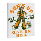 Sun's Up, Give 'Em Hell: Rise Up & Fucking Shine. Canvas Print Gallery Image 6