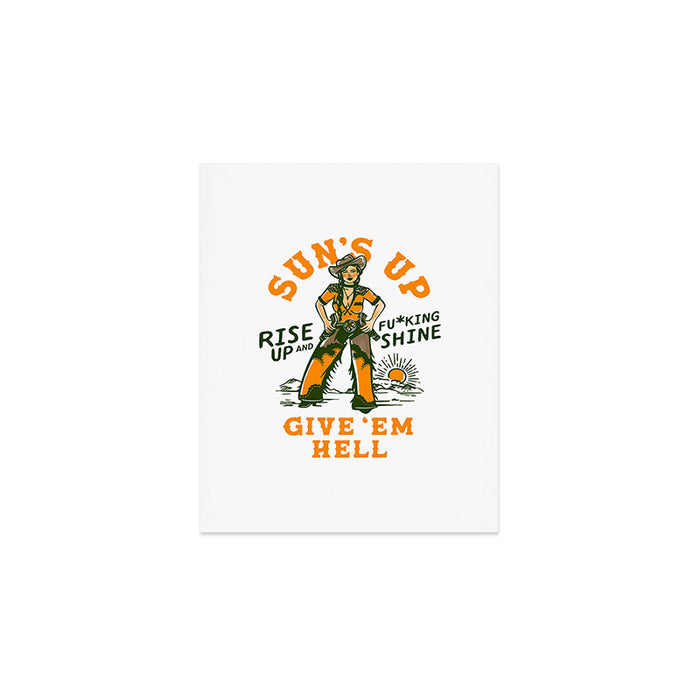 Sun's Up, Give 'Em Hell: Rise Up & Fucking Shine. Art Print Gallery Image 1