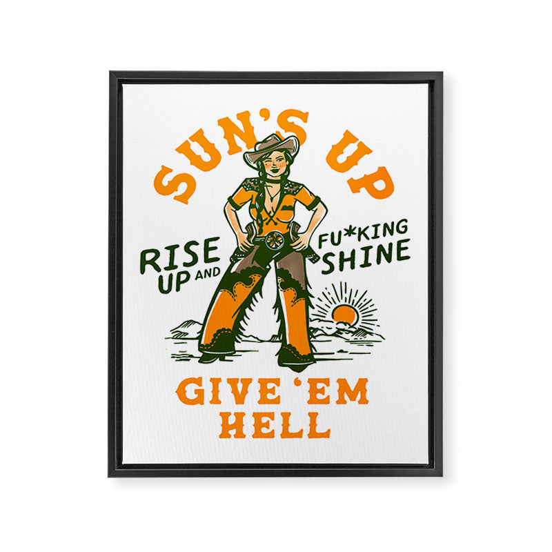 Sun's Up, Give 'Em Hell: Rise Up & Fucking Shine. Framed Canvas Print Gallery Image 6