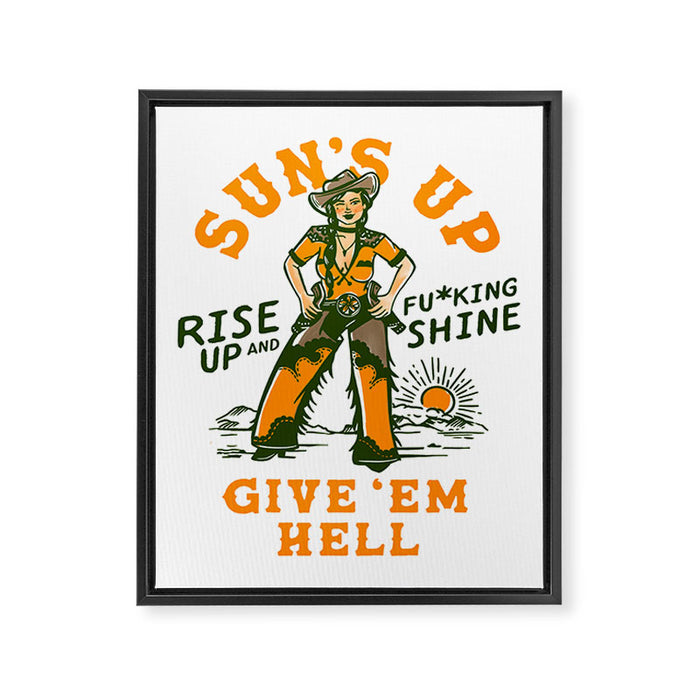 Sun's Up, Give 'Em Hell: Rise Up & Fucking Shine. Framed Canvas Print Gallery Image 1