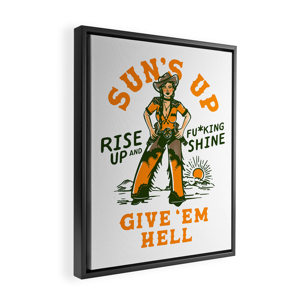 Sun's Up, Give 'Em Hell: Rise Up & Fucking Shine. Framed Canvas Print Gallery Image 2