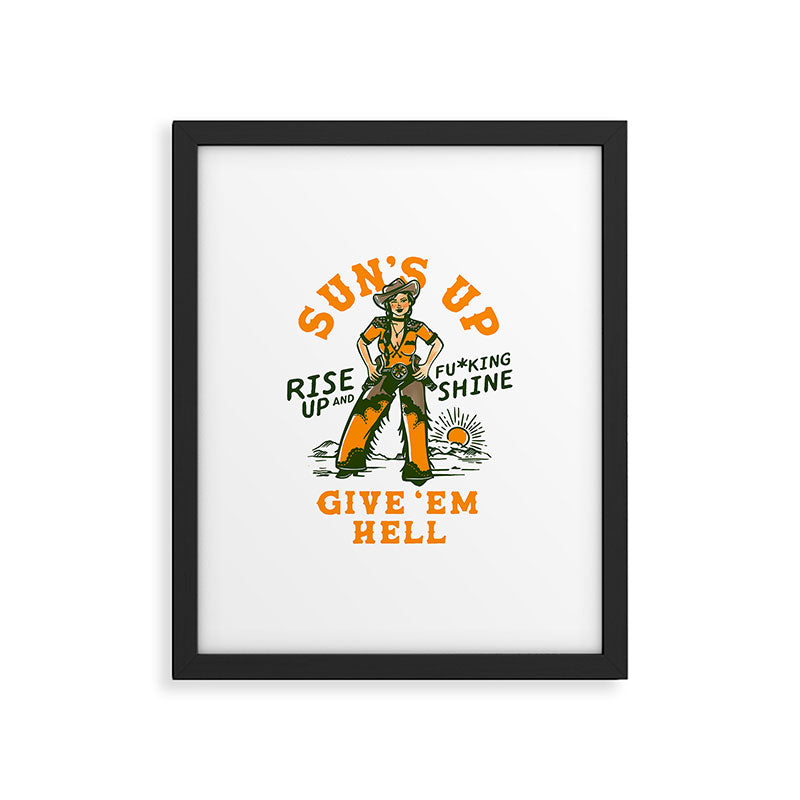 Sun's Up, Give 'Em Hell: Rise Up & Fucking Shine. Framed Art Print Gallery Image 4