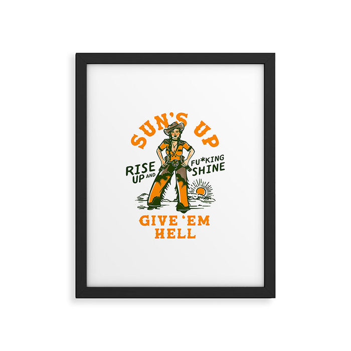 Sun's Up, Give 'Em Hell: Rise Up & Fucking Shine. Framed Art Print Gallery Image 1