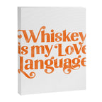 "Whiskey Is My Love Language" Cute Orange Typography Design For Whiskey Lovers! Canvas Print Gallery Image 8