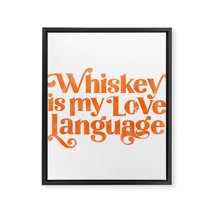 "Whiskey Is My Love Language" Cute Orange Typography Design For Whiskey Lovers! Framed Canvas Print Gallery Image 1