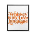"Whiskey Is My Love Language" Cute Orange Typography Design For Whiskey Lovers! Framed Canvas Print Gallery Image 8