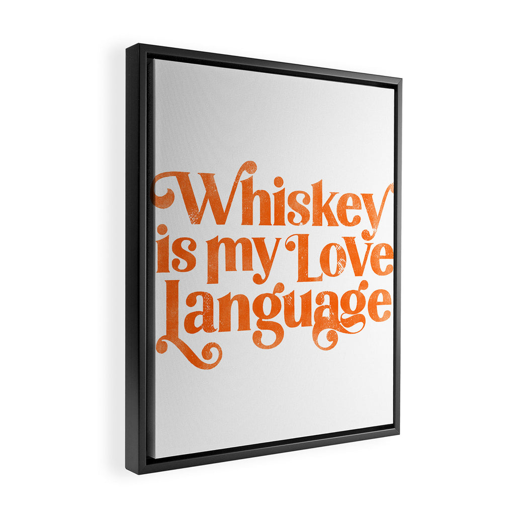 "Whiskey Is My Love Language" Cute Orange Typography Design For Whiskey Lovers! Framed Canvas Print Gallery Image 2