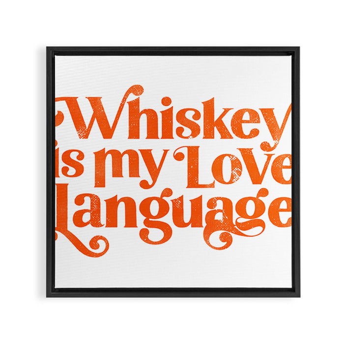 Whiskey Is My Love Language Framed Canvas Print Gallery Image 1