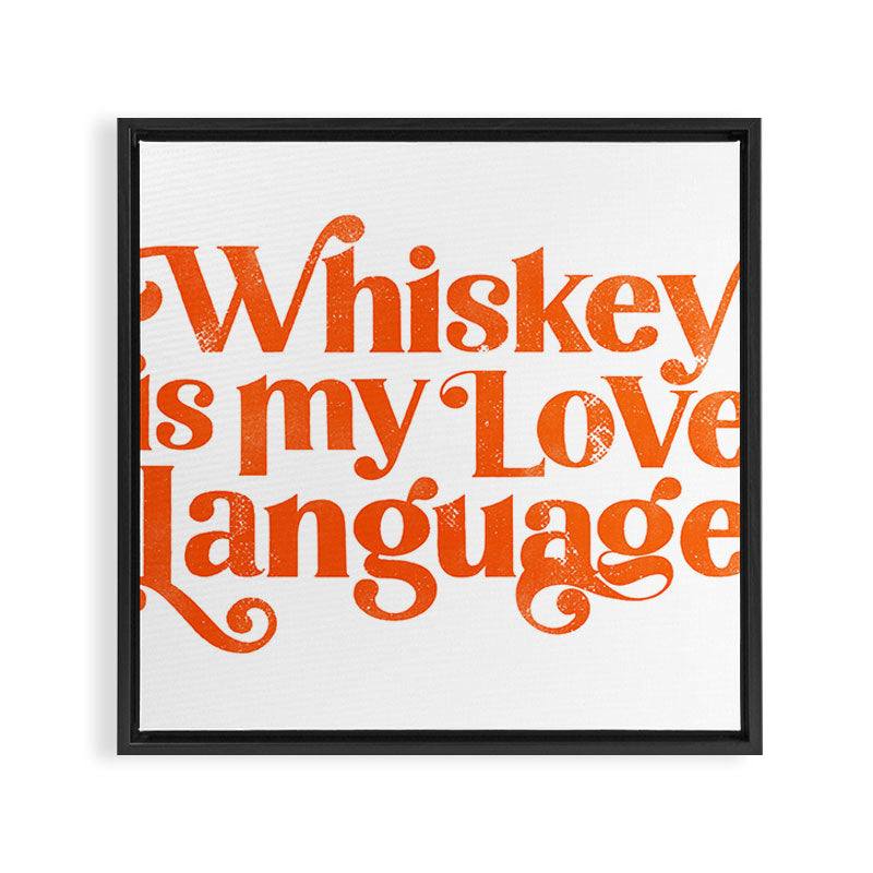 Whiskey Is My Love Language Framed Canvas Print Gallery Image 3